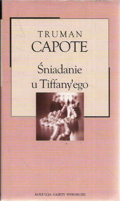 ŚNIADANIE U TIFFANY'EGO TRUMAN CAPOTE LITERATURA PIĘKNA