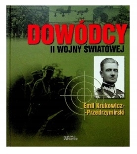DOWÓDCY II WOJNY ŚWIATOWEJ EMIL KRUKOWICZ PRZEDRZYMIRSKI