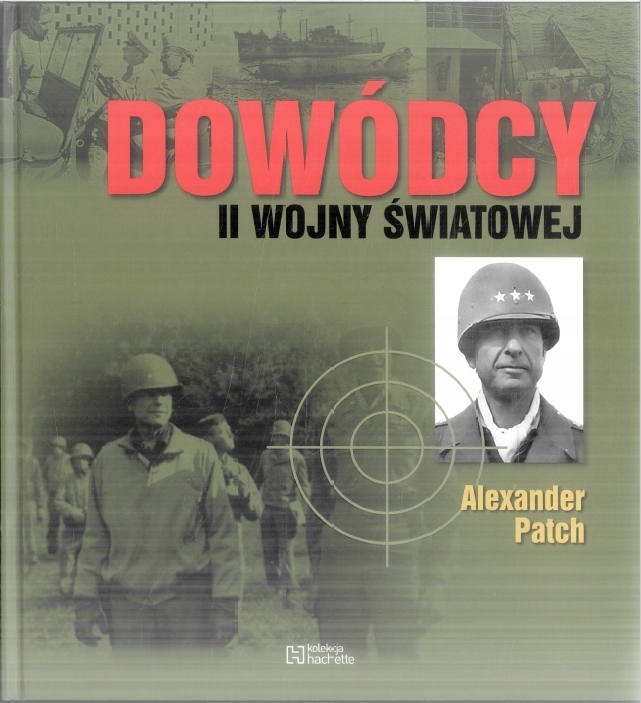 DOWÓDCY II WOJNY ŚWIATOWEJ ALEXANDER PATCH