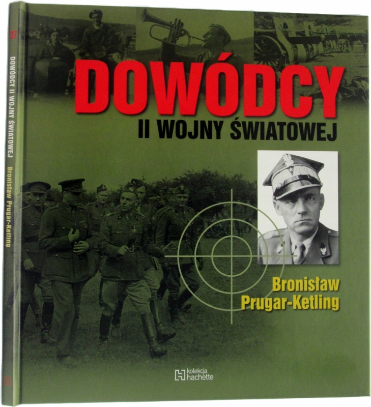 DOWÓDCY II WOJNY ŚWIATOWEJ BRONISŁAW PRUGAR KETLING