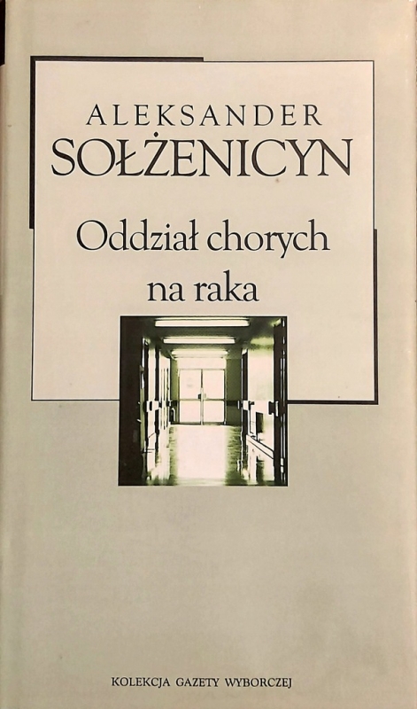 ODDZIAŁ CHORYCH NA RAKA ALEKSANDER SOŁŻENICYN LITERATURA PIĘKNA