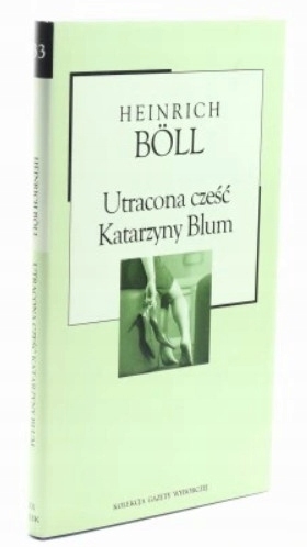 UTRACONA CZEŚĆ KATARZYNY BLUM HEINRICH BÖLL LITERATURA PIĘKNA