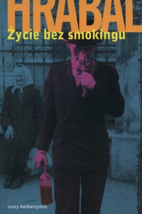 ŻYCIE BEZ SMOKINGU BOHUMIL HRABAL LITERATURA PIĘKNA CZESKA CZECHY