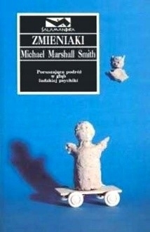 ZMIENIAKI MICHAEL MARSHALL SMITH / LITERATURA PIĘKNA BRYTYJSKA