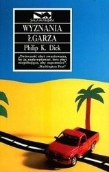 WYZNANIA ŁGARZA PHILIP K DICK / LITERATURA PIĘKNA AMERYKAŃSKA