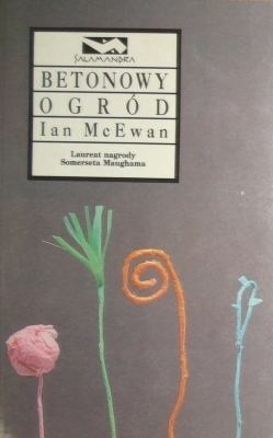 BETONOWY OGRÓD IAN MCEWAN / LITERATURA PIĘKNA BRYTYJSKA