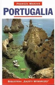 PORTUGALIA PODRÓŻE MARZEŃ PRZEWODNIK
