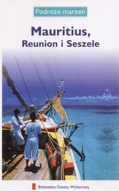 MAURITIUS REUNION I SESZELE PODRÓŻE MARZEŃ PRZEWODNIK