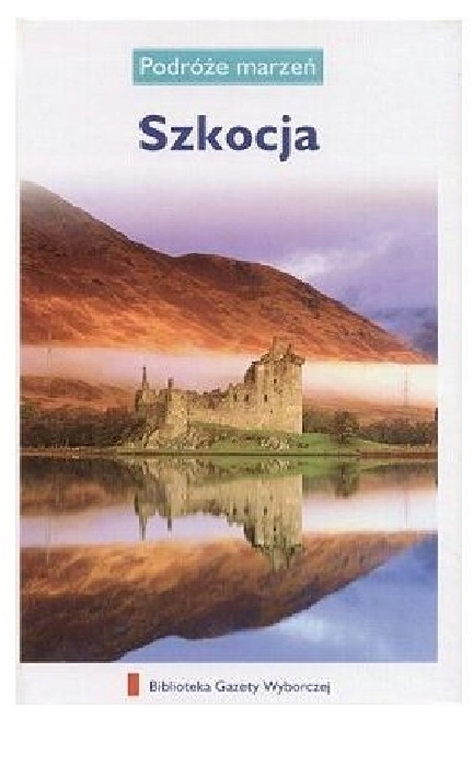 SZKOCJA PODRÓŻE MARZEŃ PRZEWODNIK
