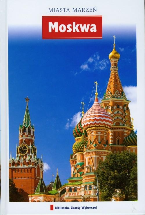 MOSKWA MIASTA MARZEŃ PRZEWODNIK