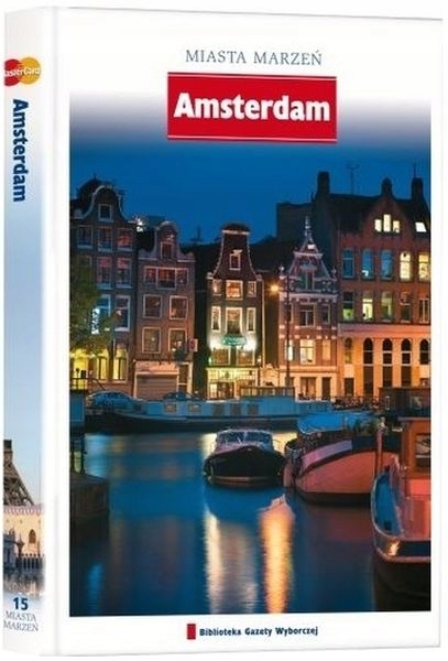 AMSTERDAM MIASTA MARZEŃ PRZEWODNIK