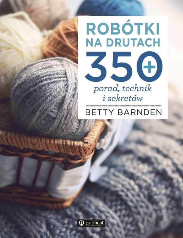 ROBÓTKI NA DRUTACH 350 PORAD BETTY BARNDEN NOWA
