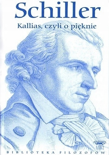 SCHILLER KALLIAS CZYLI O PIĘKNIE BIBLIOTEKA FILOZOFÓW TOM 50
