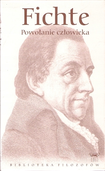 FICHTE POWOŁANIE CZŁOWIEKA BIBLIOTEKA FILOZOFÓW TOM 55