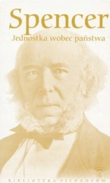 SPENCER JEDNOSTKA WOBEC PAŃSTWA BIBLIOTEKA FILOZOFÓW TOM 58