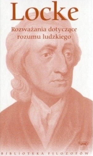 LOCKE ROZWAŻANIA DOTYCZĄCE ROZUMU LUDZKIEGO BIBLIOTEKA FILOZOFÓW TOM 60