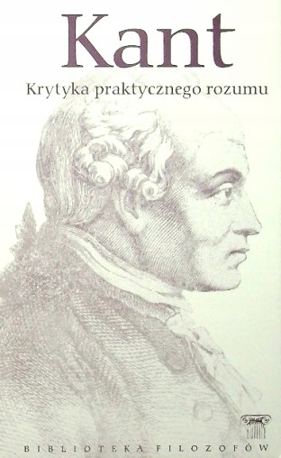 KANT KRYTYKA PRAKTYCZNEGO ROZUMU BIBLIOTEKA FILOZOFÓW TOM 93