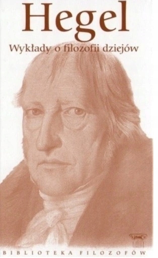 HEGEL WYKŁADY O FILOZOFII DZIEJÓW BIBLIOTEKA FILOZOFÓW TOM 64