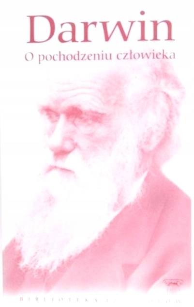 DARWIN O POCHODZENIU CZŁOWIEKA BIBLIOTEKA FILOZOFÓW TOM 77