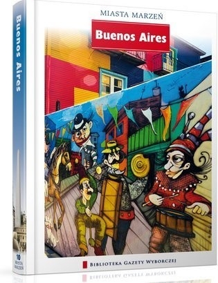 BUENOS AIRES MIASTA MARZEŃ PRZEWODNIK