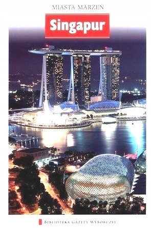 SINGAPUR MIASTA MARZEŃ PRZEWODNIK