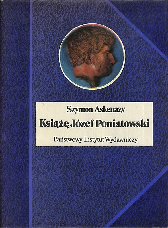 KSIĄŻĘ JÓZEF PONIATOWSKI SZYMON ASKENAZY BIOGRAFIA