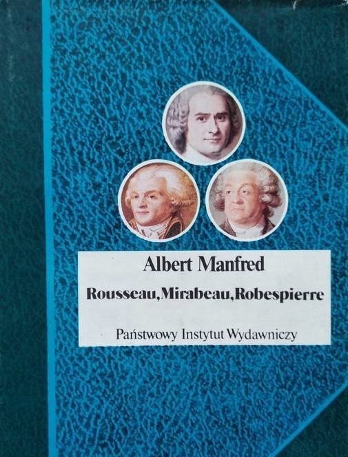 JAN JAKUB ROUSSEAU MIRABEAU ROBESPIERRE REWOLUCJONIŚCI BIOGRAFIA FRANCJA
