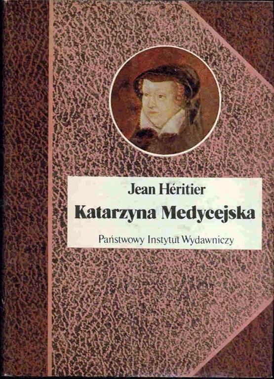KATARZYNA MEDYCEJSKA JEAN HERITIER BIOGRAFIA FRANCJA