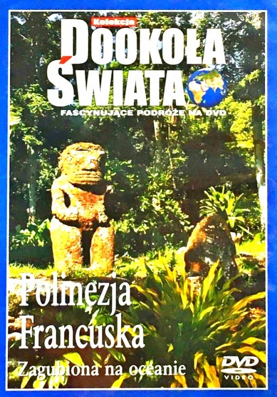 POLINEZJA FRANCUSKA ZAGUBIONA NA OCEANIE DOOKOŁA ŚWIATA DVD