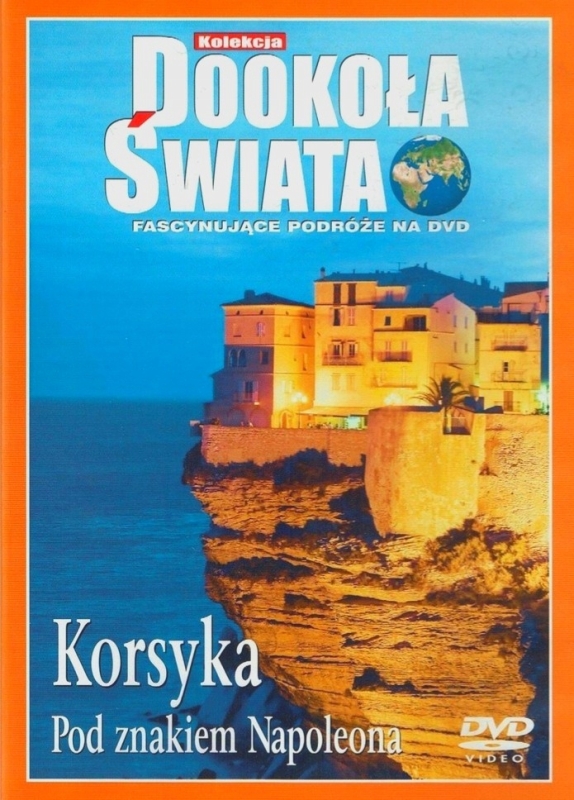 KORSYKA POD ZNAKIEM NAPOLEONA DOOKOŁA ŚWIATA DVD