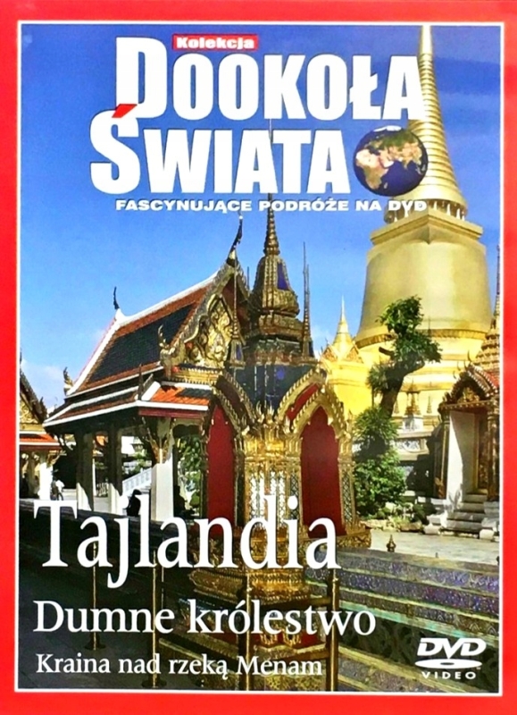 TAJLANDIA DUMNE KRÓLESTWO KRAINA NAD RZEKĄ MENAM DOOKOŁA ŚWIATA DVD