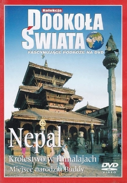 NEPAL KRÓLESTWO W HIMALAJACH MIEJSCE NARODZIN BUDDY DOOKOŁA ŚWIATA DVD