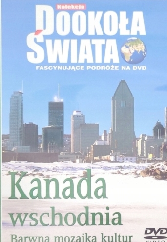 DOOKOŁA ŚWIATA KANADA WSCHODNIA DVD