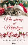 NIE WIERZĘ W MIKOŁAJA KATARZYNA BESTER NOWA