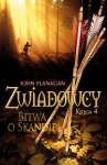 ZWIADOWCY TOM 4 BITWA O SKANDIĘ JOHN FLANAGAN NOWA