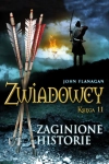 ZWIADOWCY TOM 11 ZAGINIONE HISTORIE FLANAGAN JOHN NOWA