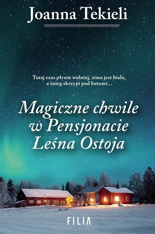 MAGICZNE CHWILE W PENSJONACIE LEŚNA OSTOJA TEKIELI JOANNA NOWA