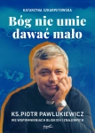 BÓG NIE UMIE DAWAĆ MAŁO KS PIOTR PAWLUKIEWICZ NOWA