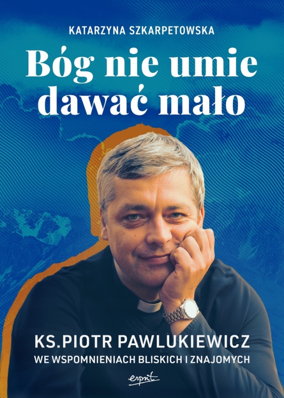 BÓG NIE UMIE DAWAĆ MAŁO KS PIOTR PAWLUKIEWICZ NOWA