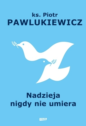 NADZIEJA NIGDY NIE UMIERA PIOTR PAWLUKIEWICZ NOWA