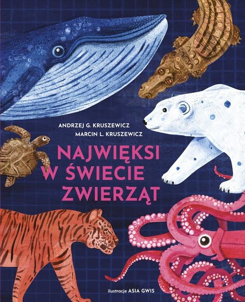 NAJWIĘKSI W ŚWIECIE ZWIERZĄT Andrzej G. Kruszewicz NOWA