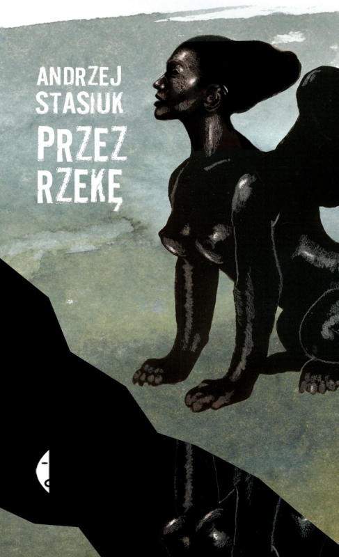 PRZEZ RZĘKĘ ANDRZEJ STASIUK LITERATURA PIĘKNA POLSKA NOWA