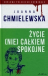ŻYCIE NIE CAŁKIEM SPOKOJNE JOANNA CHMIELEWSKA