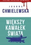 WIĘKSZY KAWAŁEK ŚWIATA JOANNA CHMIELEWSKA