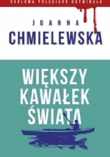 WIĘKSZY KAWAŁEK ŚWIATA JOANNA CHMIELEWSKA
