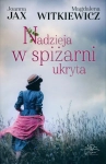 NADZIEJA W SPIŻARNI UKRYTA JOANNA JAXM AGDALENA WITKIEWICZ NOWA