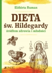 Dieta św. Hildegardy źródłem zdrowia i młodości Elżbieta Ruman