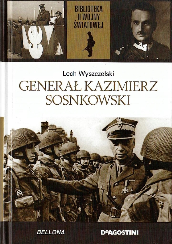 GENERAŁ KAZIMIERZ SOSNOWSKI LECH WYSZCZELSKI II WOJNA ŚWIATOWA TOM 17
