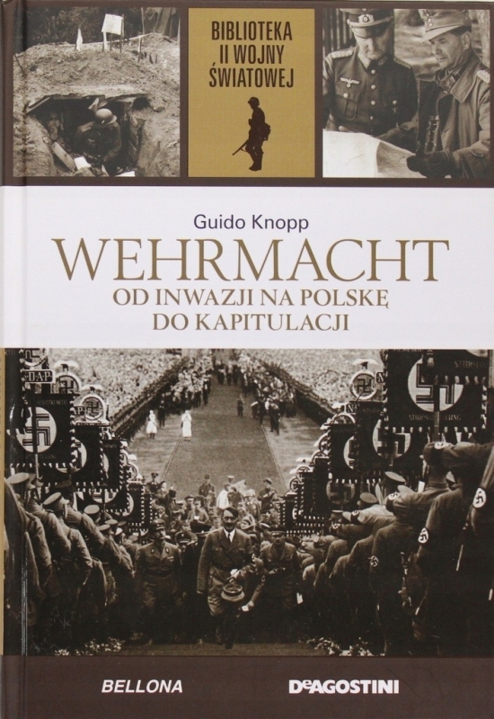 WEHRMACHT OD INWAZJI NA POLSKĘ DO KAPITULACJI KNOOP II WOJNA ŚWIATOWA 6