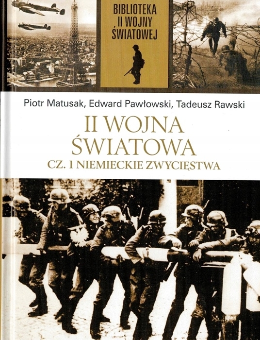 II WOJNA ŚWIATOWA CZ 1 NIEMIECKIE ZWYCIĘSTWA PAWŁOWSKI MATUSAK RAWSKI